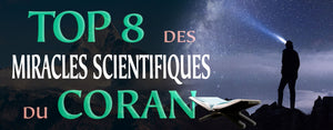 TOP 8 des Miracles Scientifiques du Coran